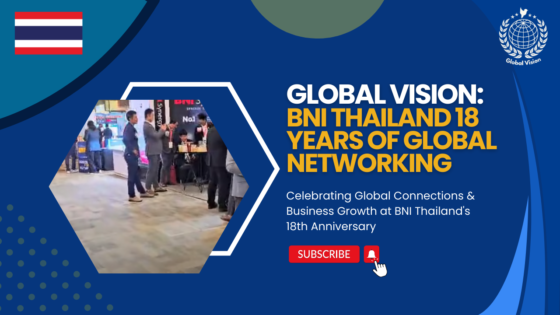 🌐 Global Vision: Celebrating BNI Thailand’s 18th Anniversary!